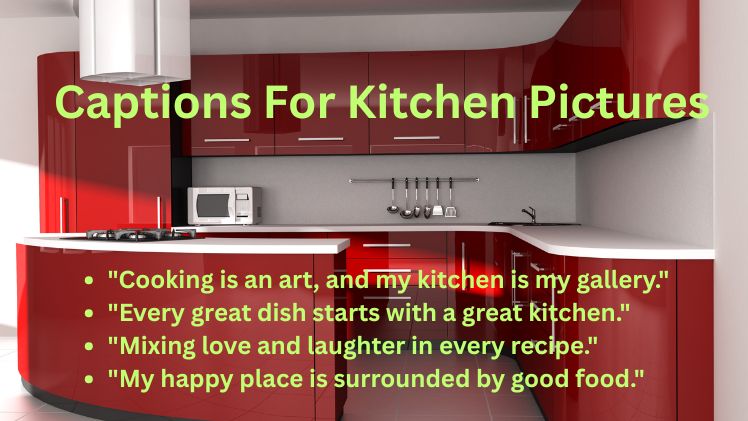 Captions For Kitchen Pictures