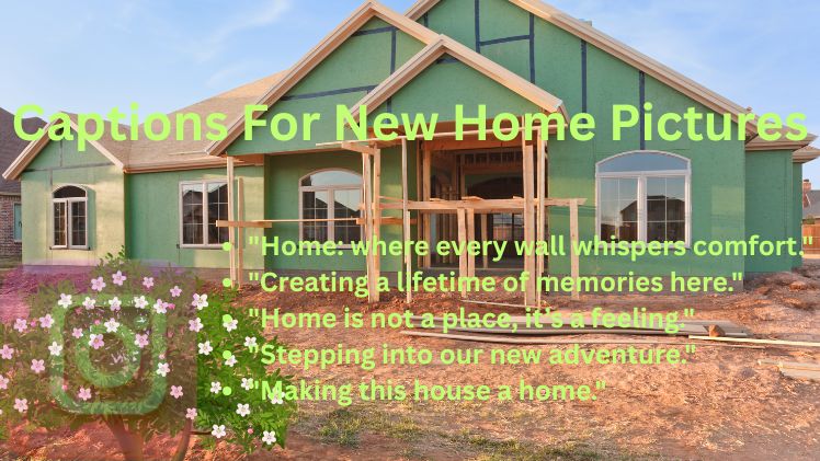 Captions For New Home Pictures