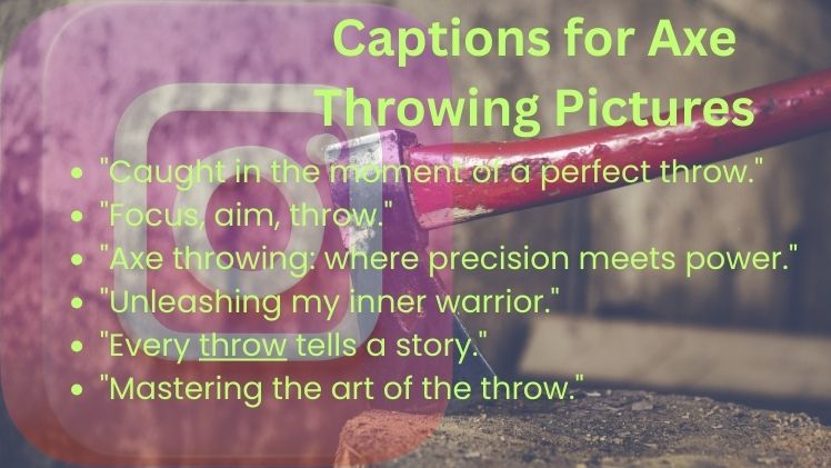 Captions for Axe Throwing Pictures