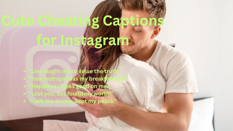 Cute Cheating Captions for Instagram