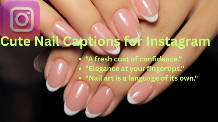Cute Nail Captions for Instagram