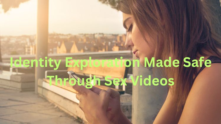 Identity Exploration Made Safe Through Sex Videos